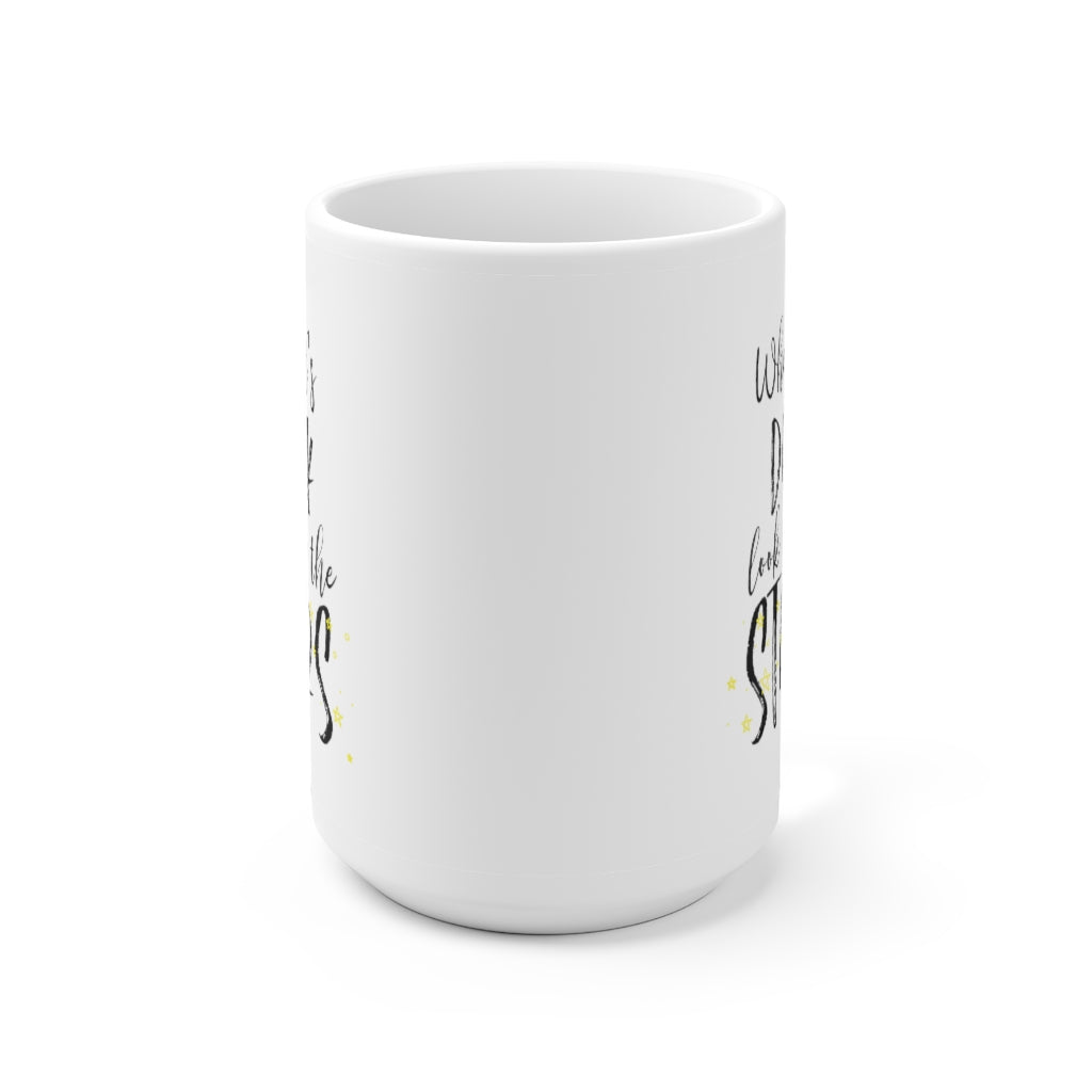 When it's DARK look for the STARS | Coffee Mug