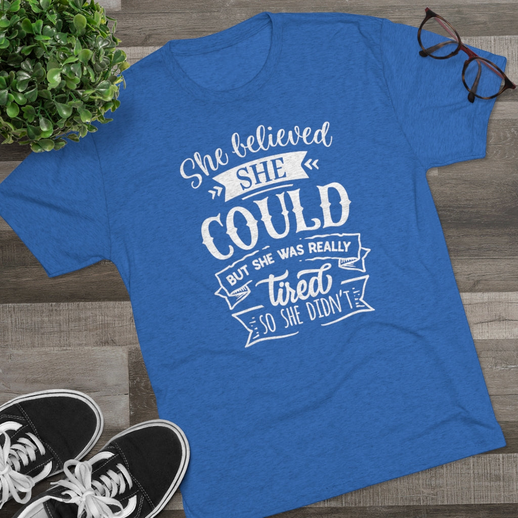 She Believed She Could Shirt | Funny Tired Tee