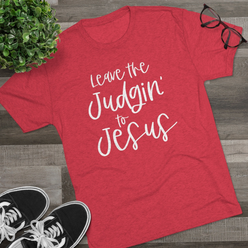 Leave the Judgin' to Jesus Positivi-tee | Christian Shirt
