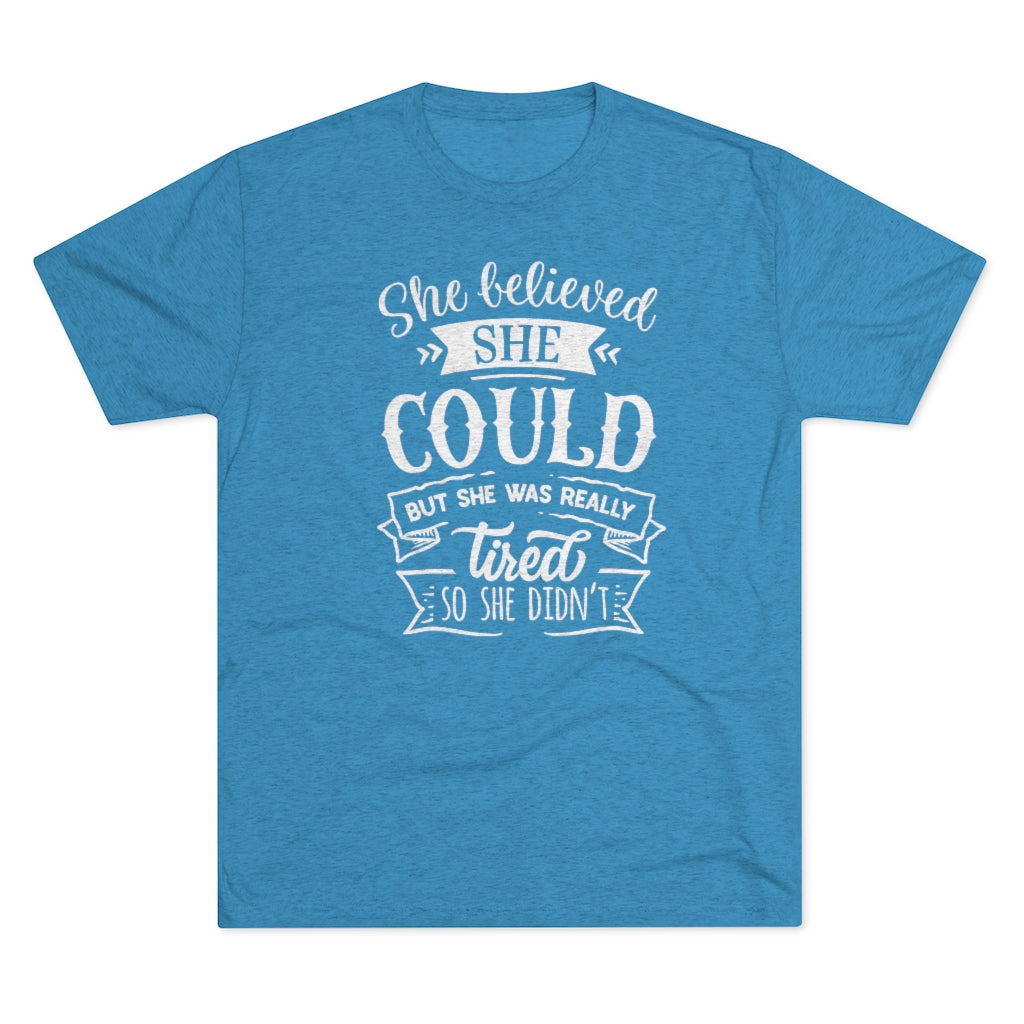 She Believed She Could Shirt | Funny Tired Tee