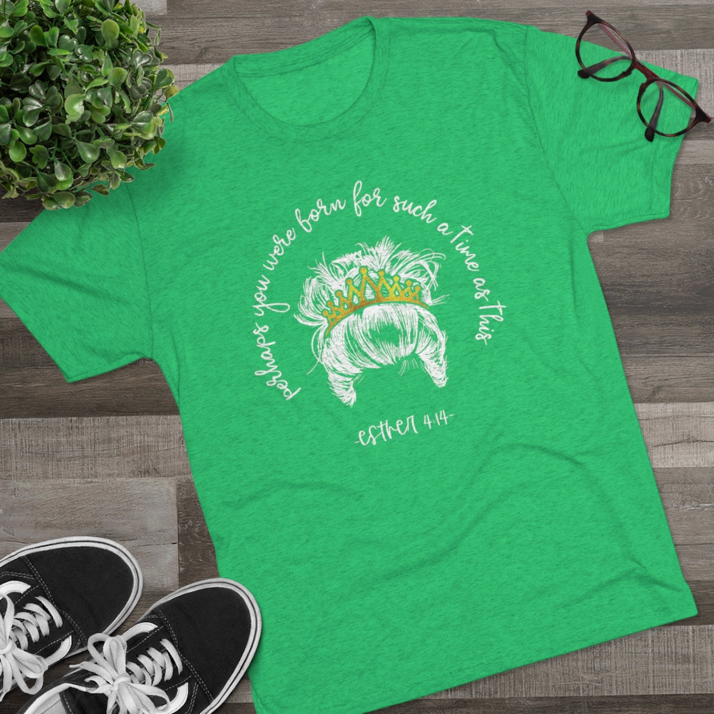 Perhaps you were born for such a time as this Positivi-tee | Christian Shirt