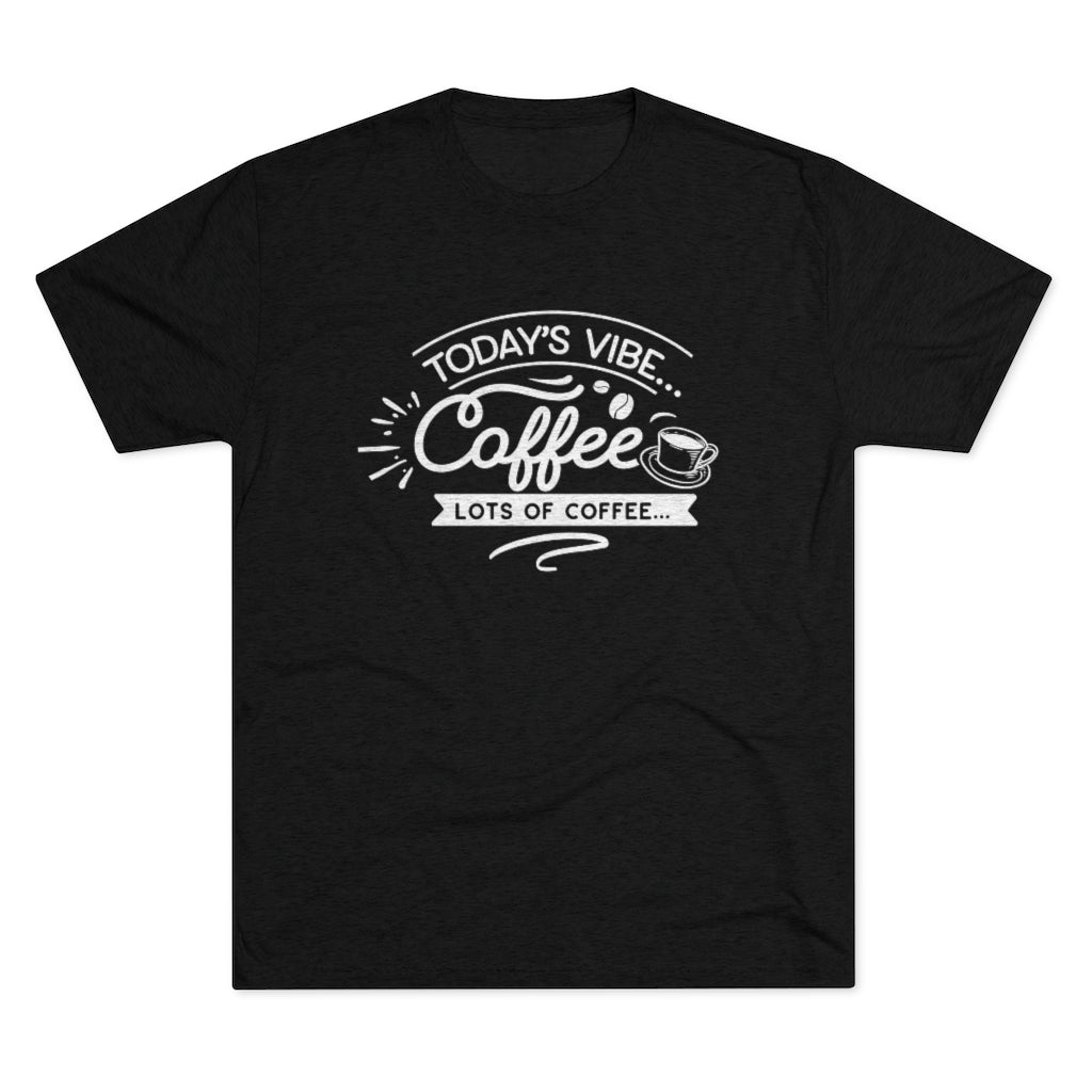 Today's Vibe Coffee Shirt | Positivity Tee