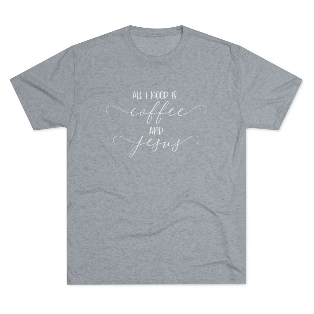 All I need is Coffee and Jesus Shirt | Positivity Tee