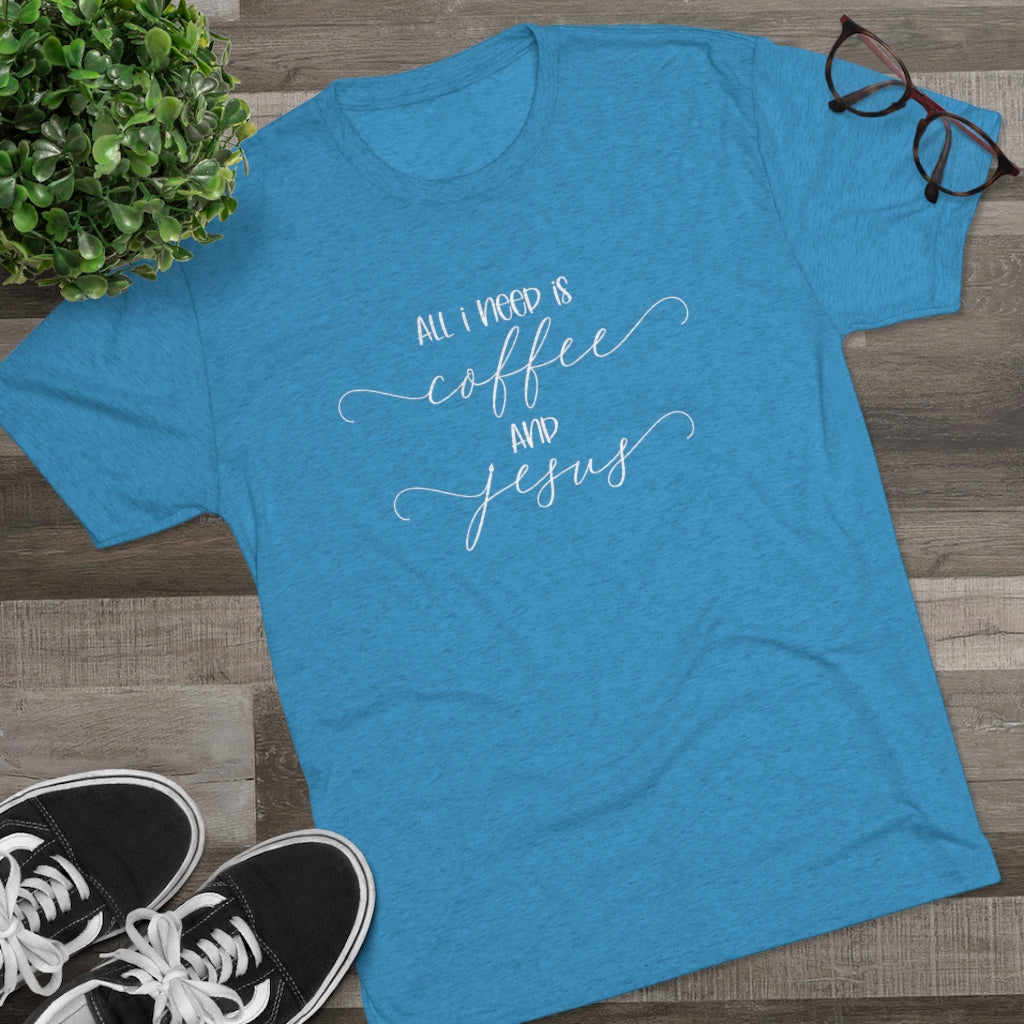 All I need is Coffee and Jesus Shirt | Positivity Tee