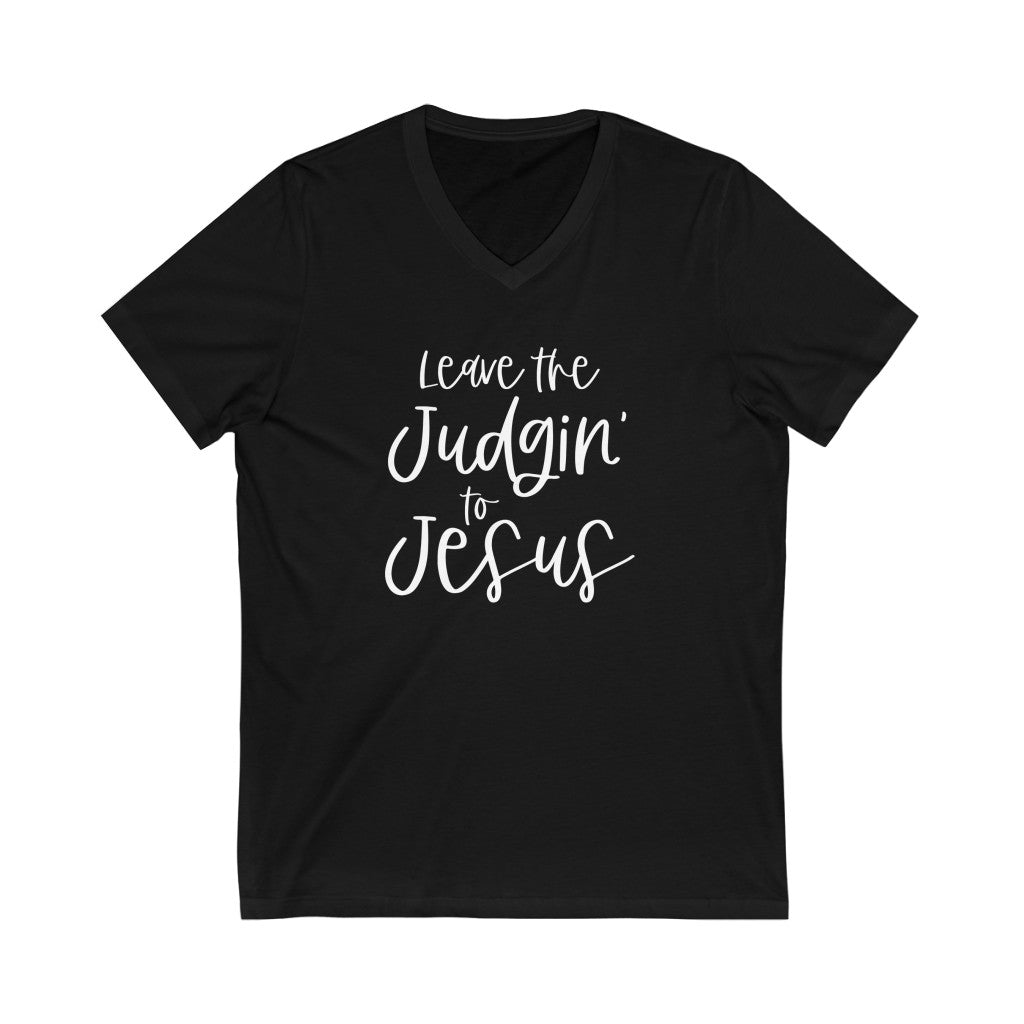 Leave the Judgin' to Jesus V-neck shirt | Funny Christian Shirt