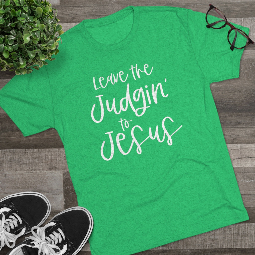 Leave the Judgin' to Jesus Positivi-tee | Christian Shirt