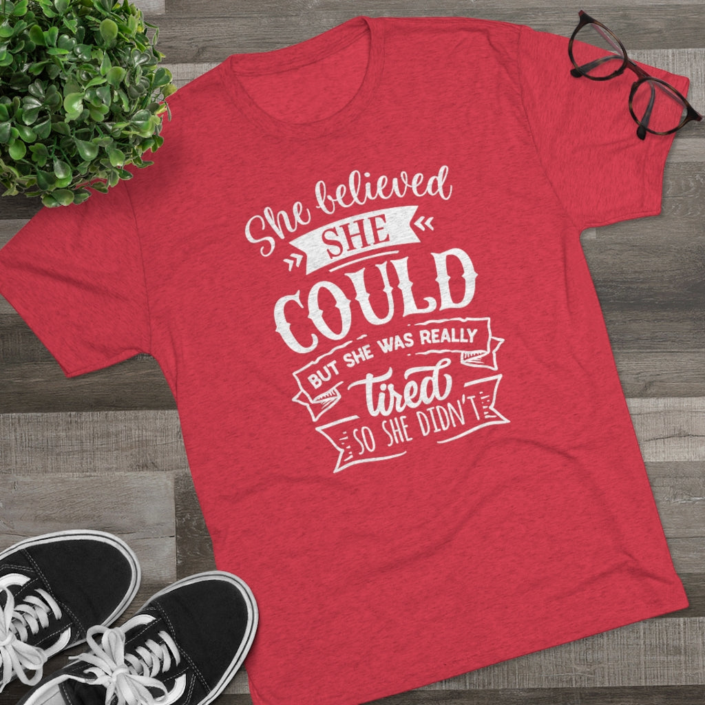 She Believed She Could Shirt | Funny Tired Tee