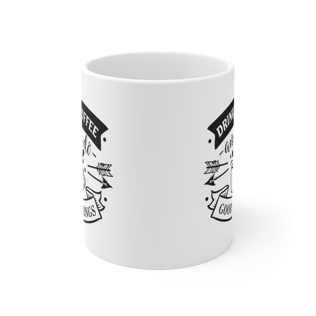 Drink Coffee and Do Good Things | Coffee Mug