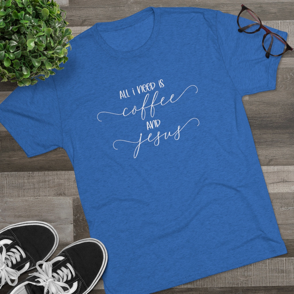 All I need is Coffee and Jesus Shirt | Positivity Tee