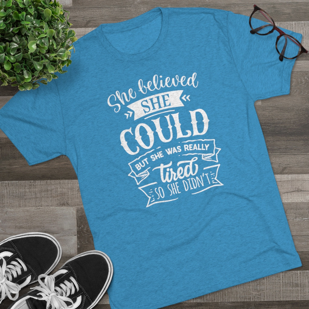 She Believed She Could Shirt | Funny Tired Tee