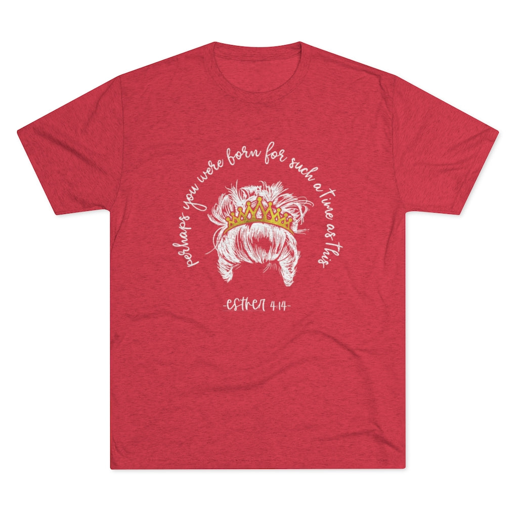 Perhaps you were born for such a time as this Positivi-tee | Christian Shirt