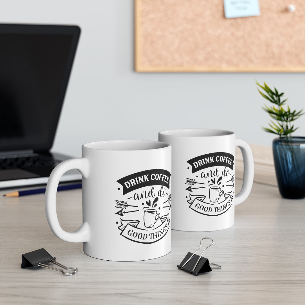 Drink Coffee and Do Good Things | Coffee Mug