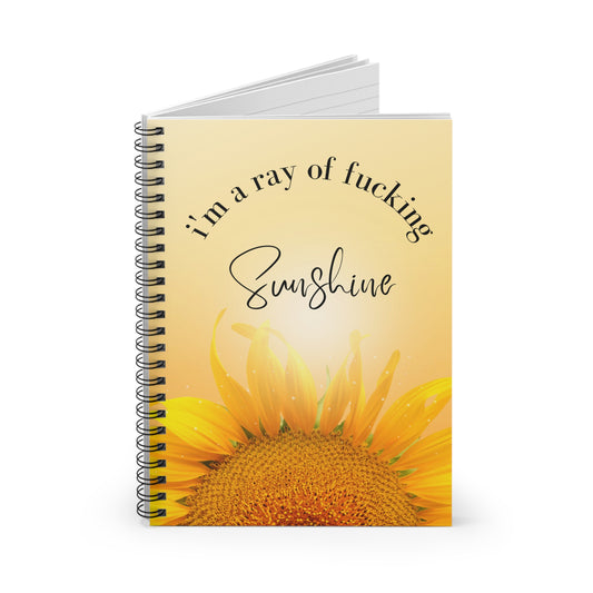 I'm a Ray of Fucking Sunshine | Spiral Notebook