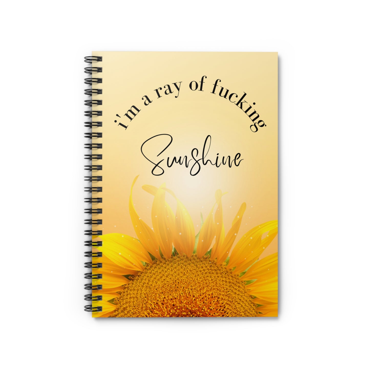 I'm a Ray of Fucking Sunshine | Spiral Notebook