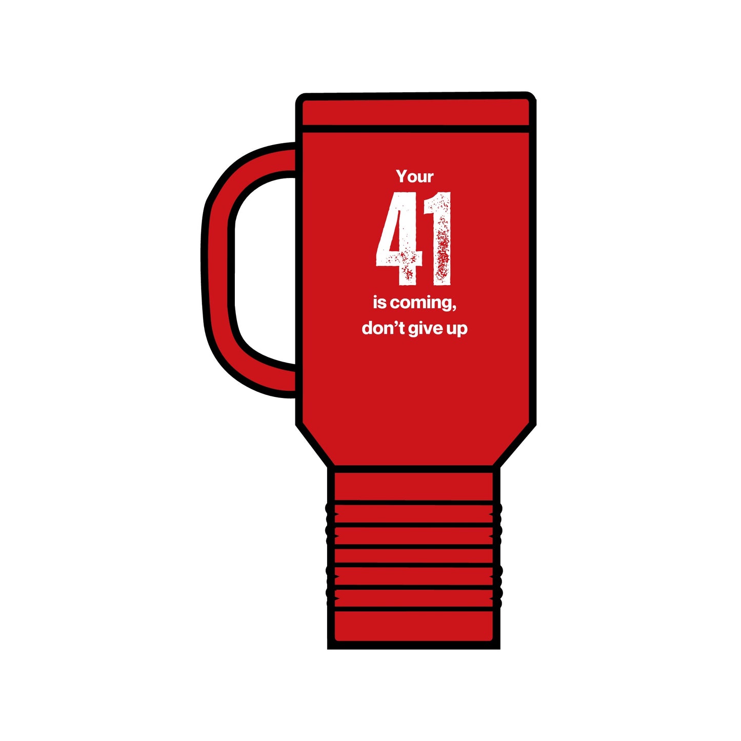 Your 41 is Coming 40 oz travel mug