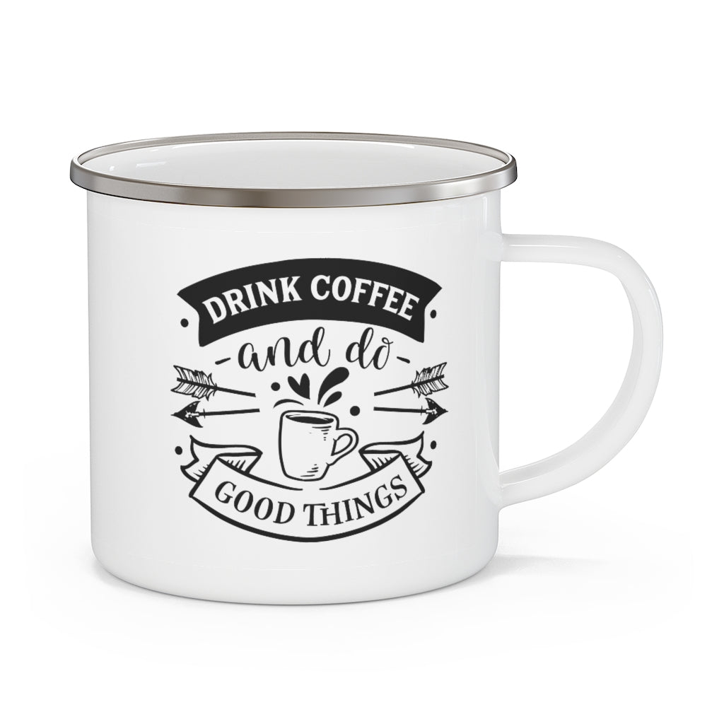 Drink Coffee and Do Good Things Campfire Mug
