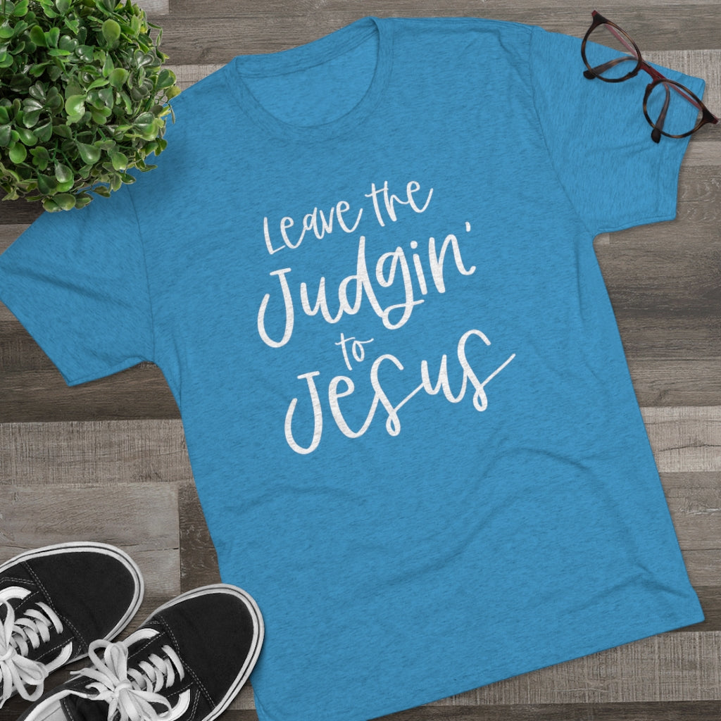 Leave the Judgin' to Jesus Positivi-tee | Christian Shirt