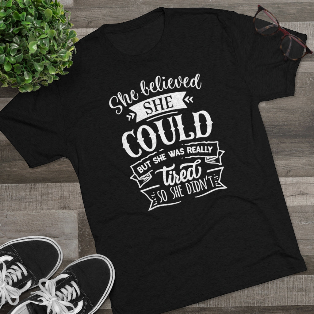 She Believed She Could Shirt | Funny Tired Tee