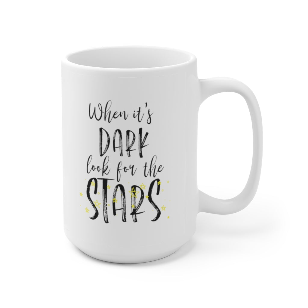 When it's DARK look for the STARS | Coffee Mug