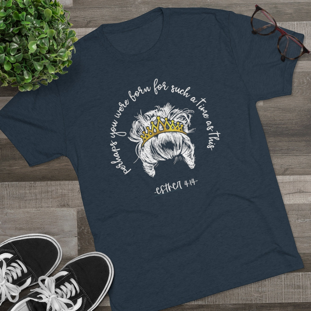 Perhaps you were born for such a time as this Positivi-tee | Christian Shirt