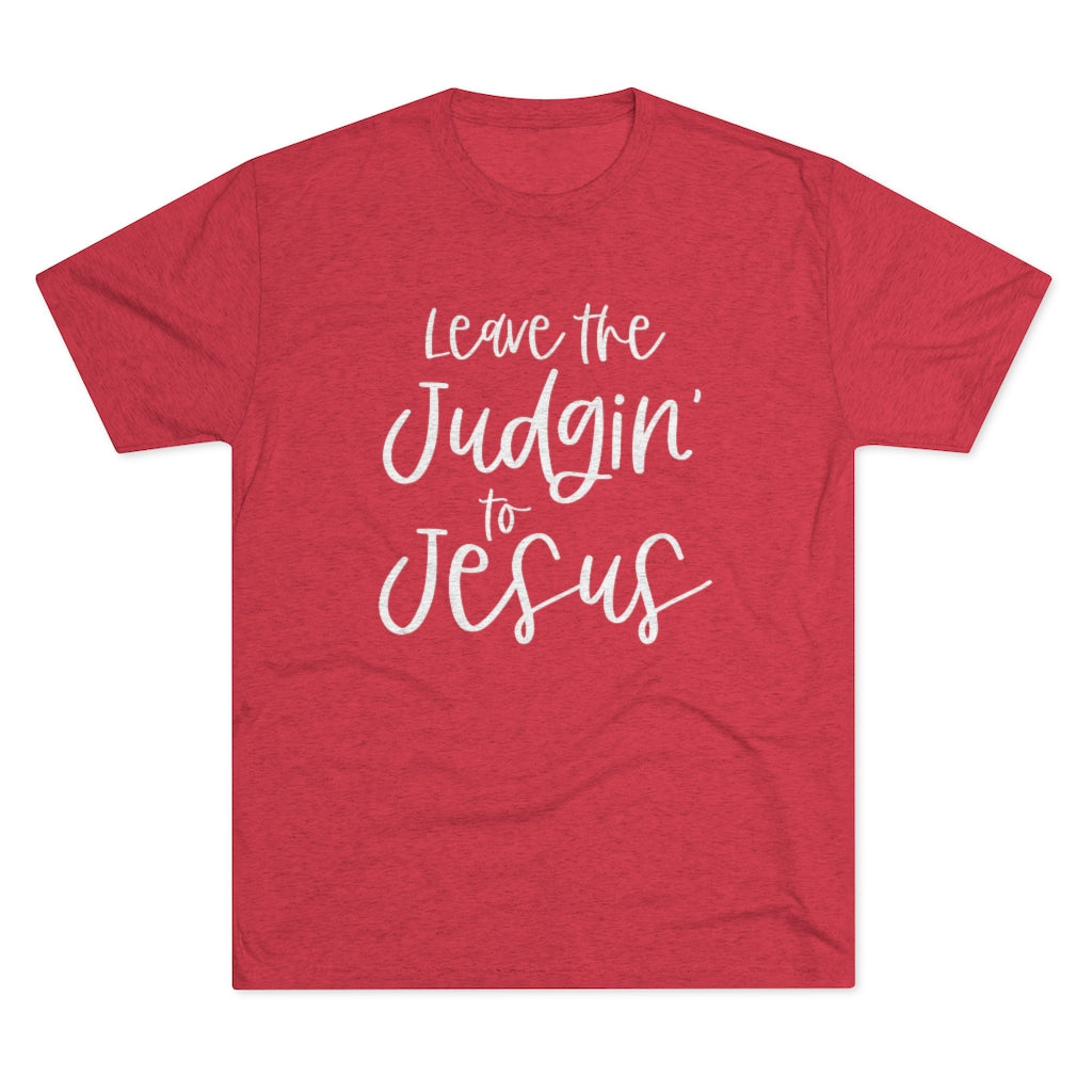 Leave the Judgin' to Jesus Positivi-tee | Christian Shirt