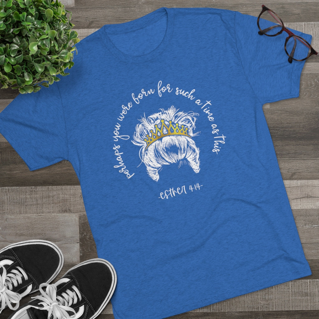 Perhaps you were born for such a time as this Positivi-tee | Christian Shirt