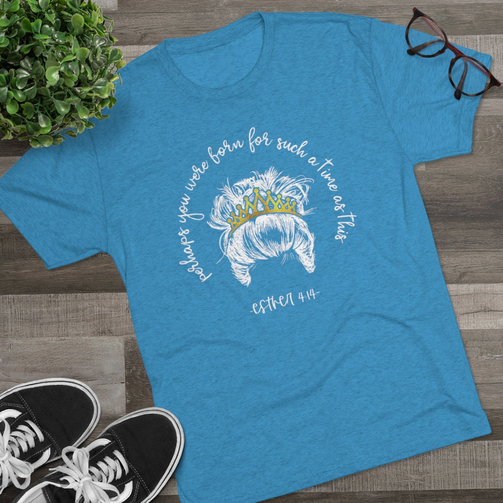 Perhaps you were born for such a time as this Positivi-tee | Christian Shirt