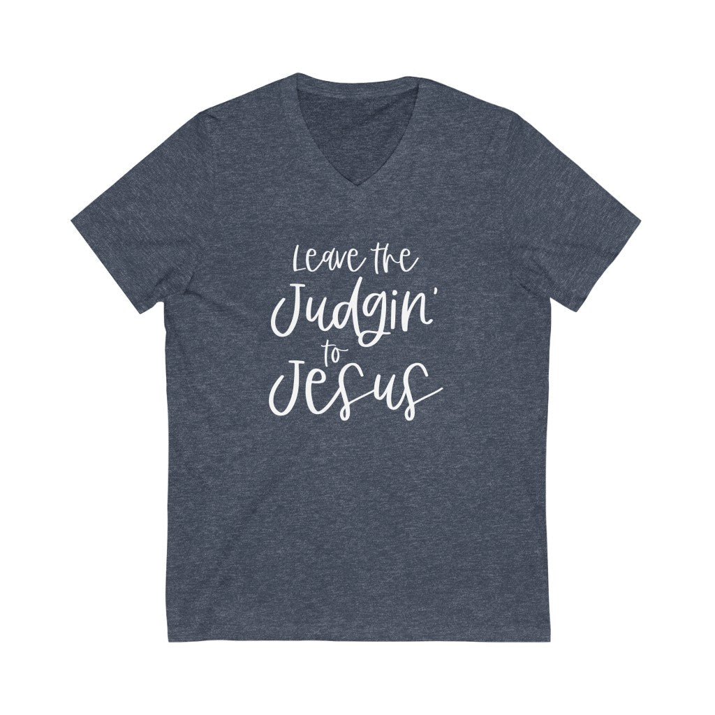Leave the Judgin' to Jesus V-neck shirt | Funny Christian Shirt