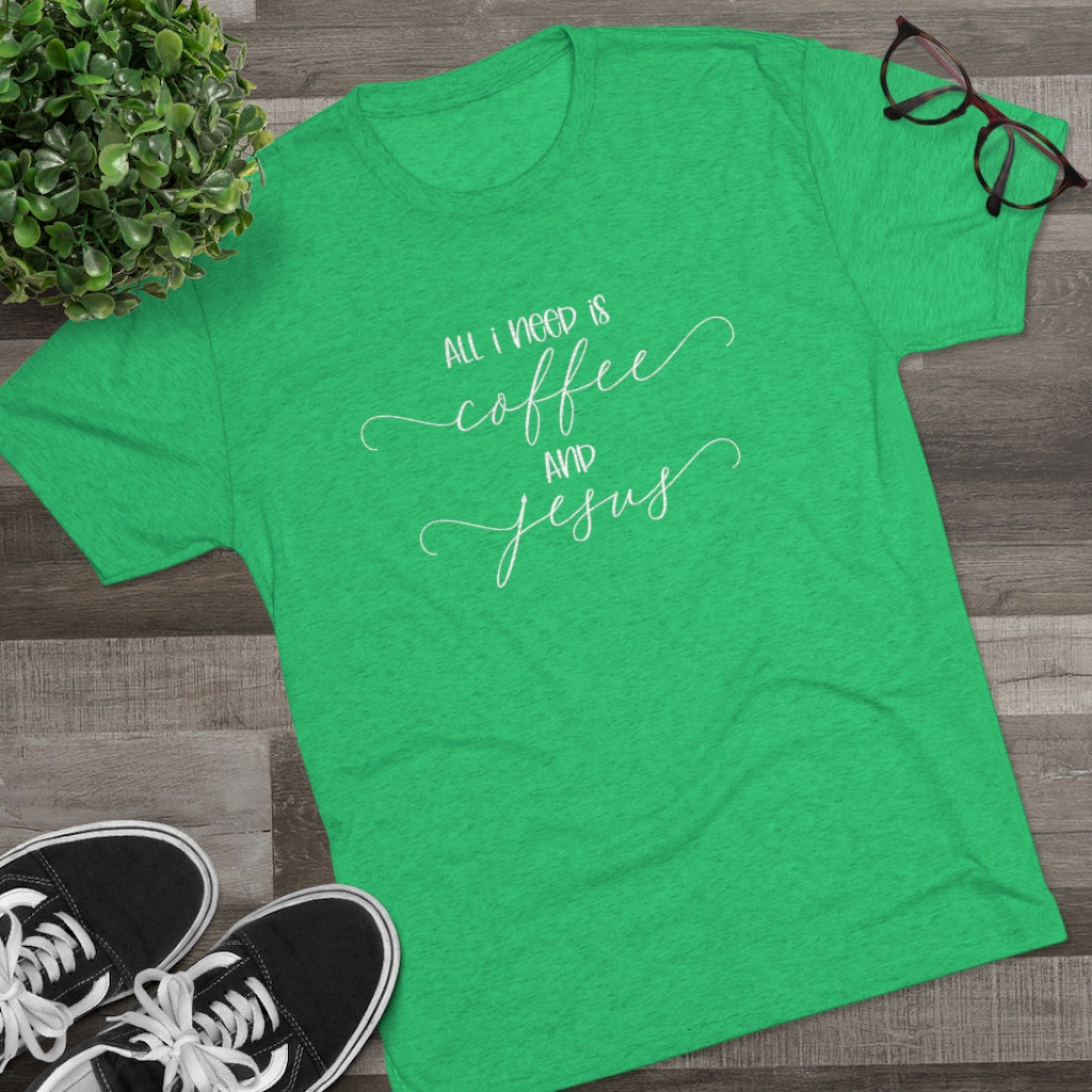 All I need is Coffee and Jesus Shirt | Positivity Tee