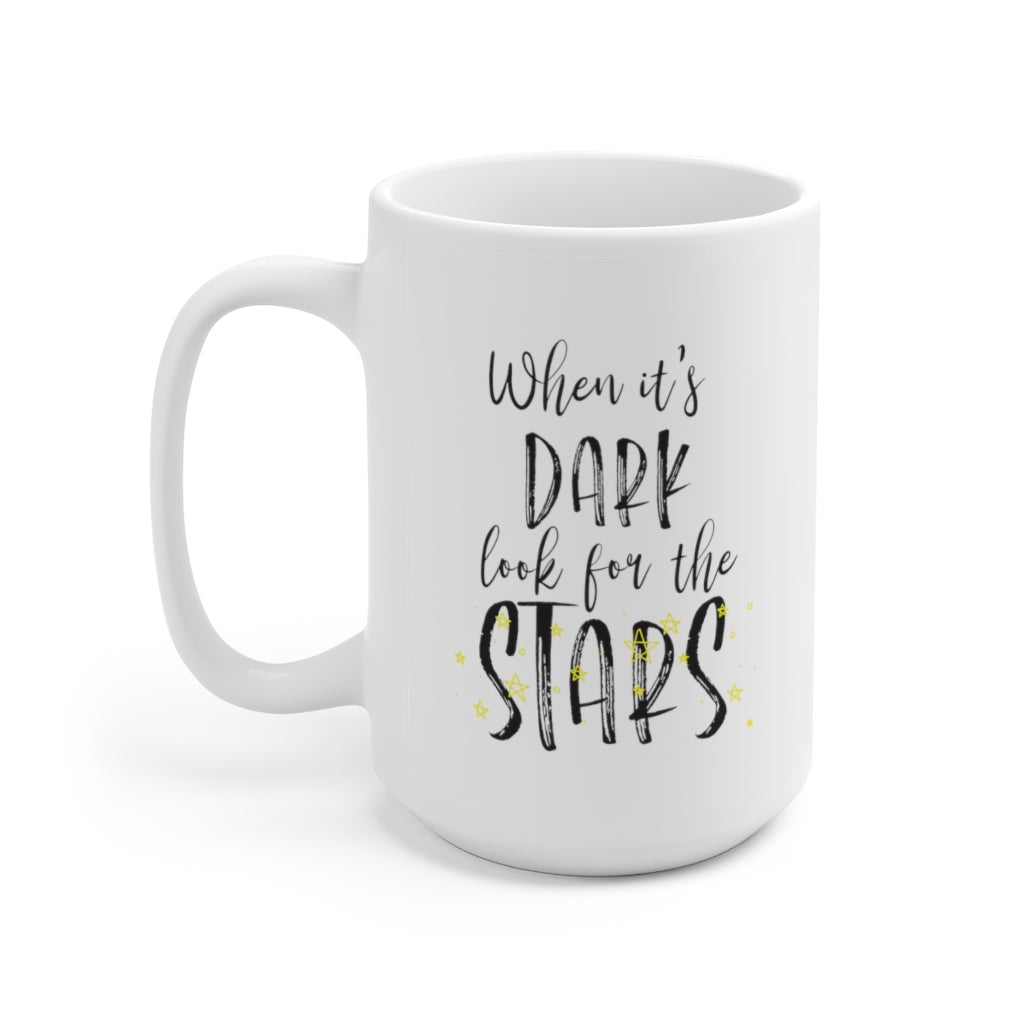 When it's DARK look for the STARS | Coffee Mug