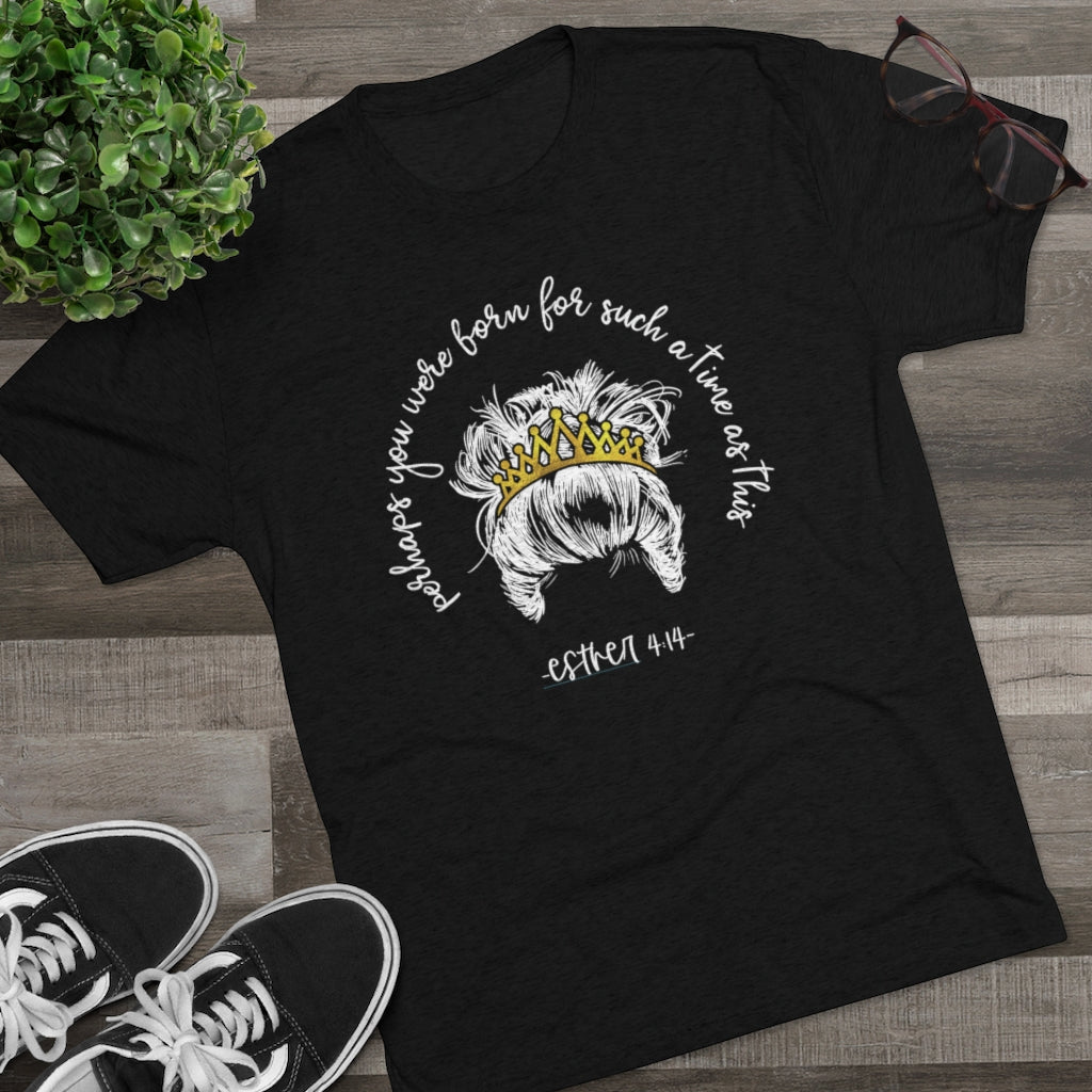 Perhaps you were born for such a time as this Positivi-tee | Christian Shirt