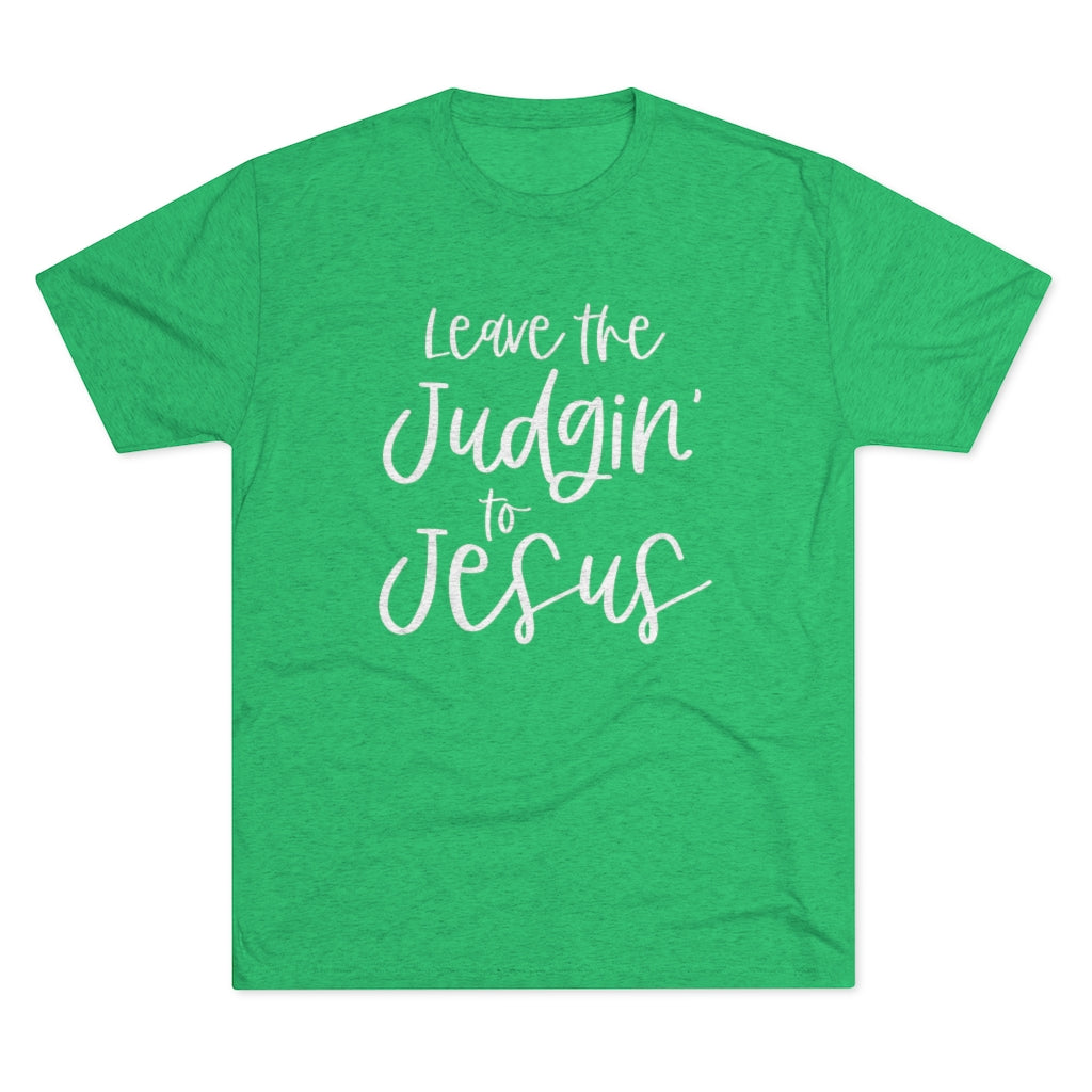 Leave the Judgin' to Jesus Positivi-tee | Christian Shirt