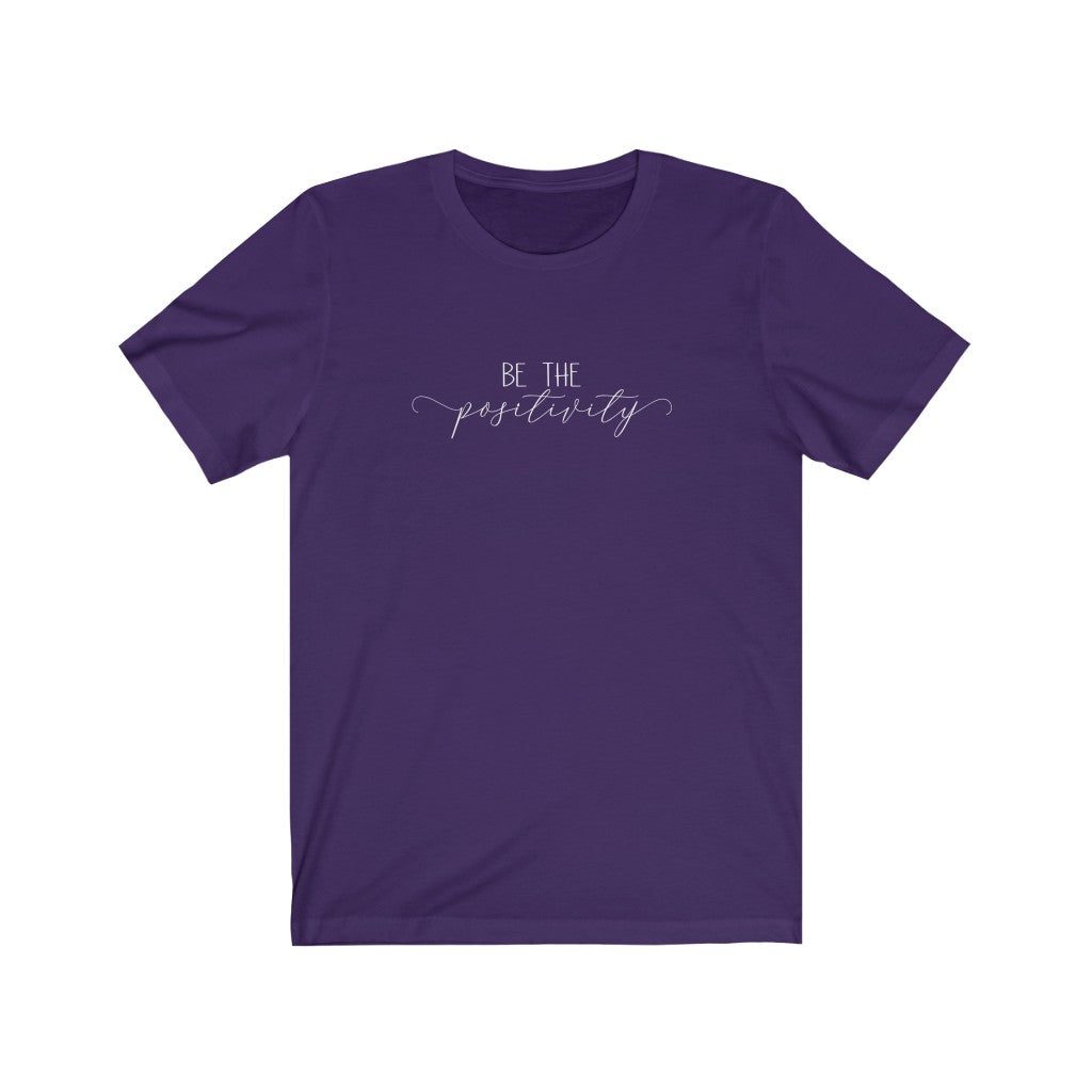 Be The Positivity Shirt | Positivity Tee