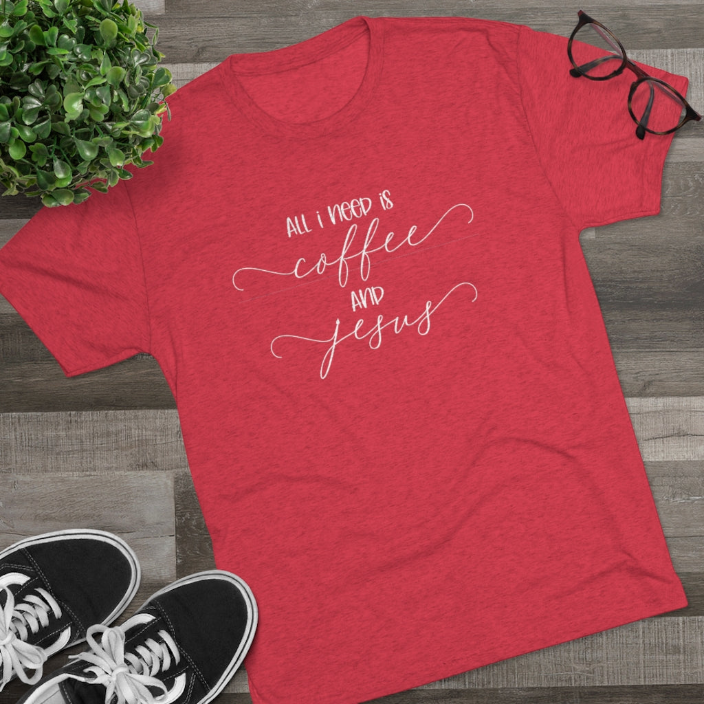 All I need is Coffee and Jesus Shirt | Positivity Tee
