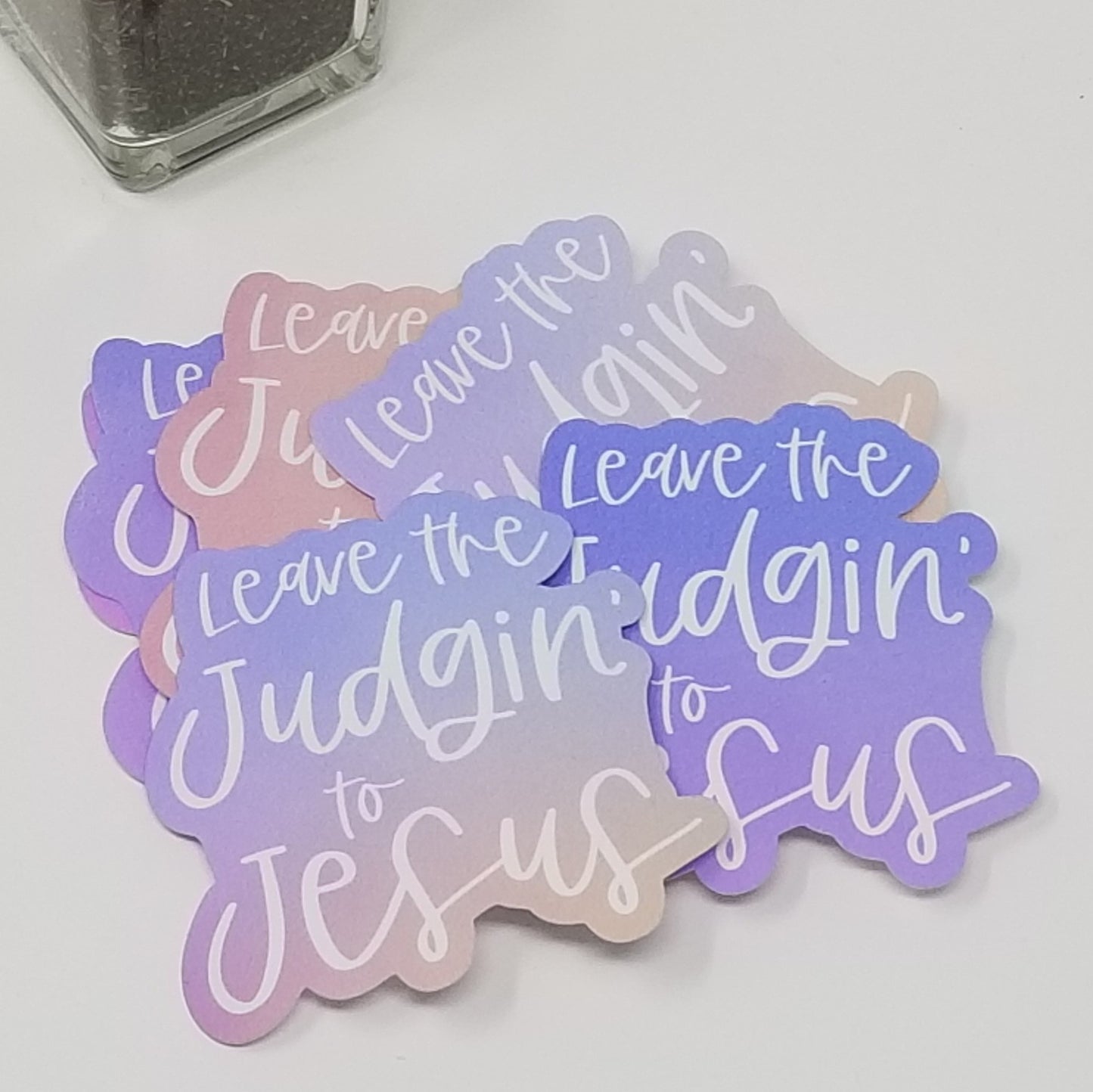Sticker- Leave the Judgin' to Jesus